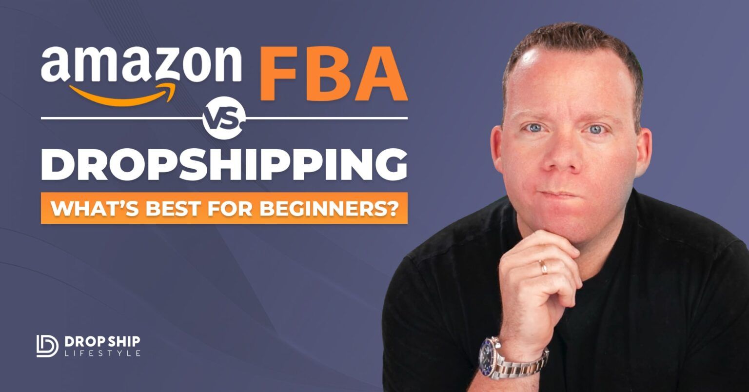 Amazon FBA vs Drop Shipping: What's Better for Beginners?