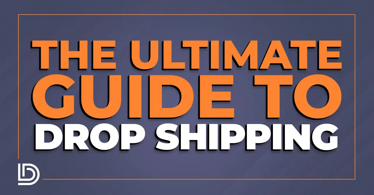 Dropshipping: The Ultimate Guide to Dropshipping on
